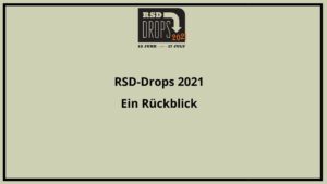 RSD-Drops 2021 – ein Rückblick