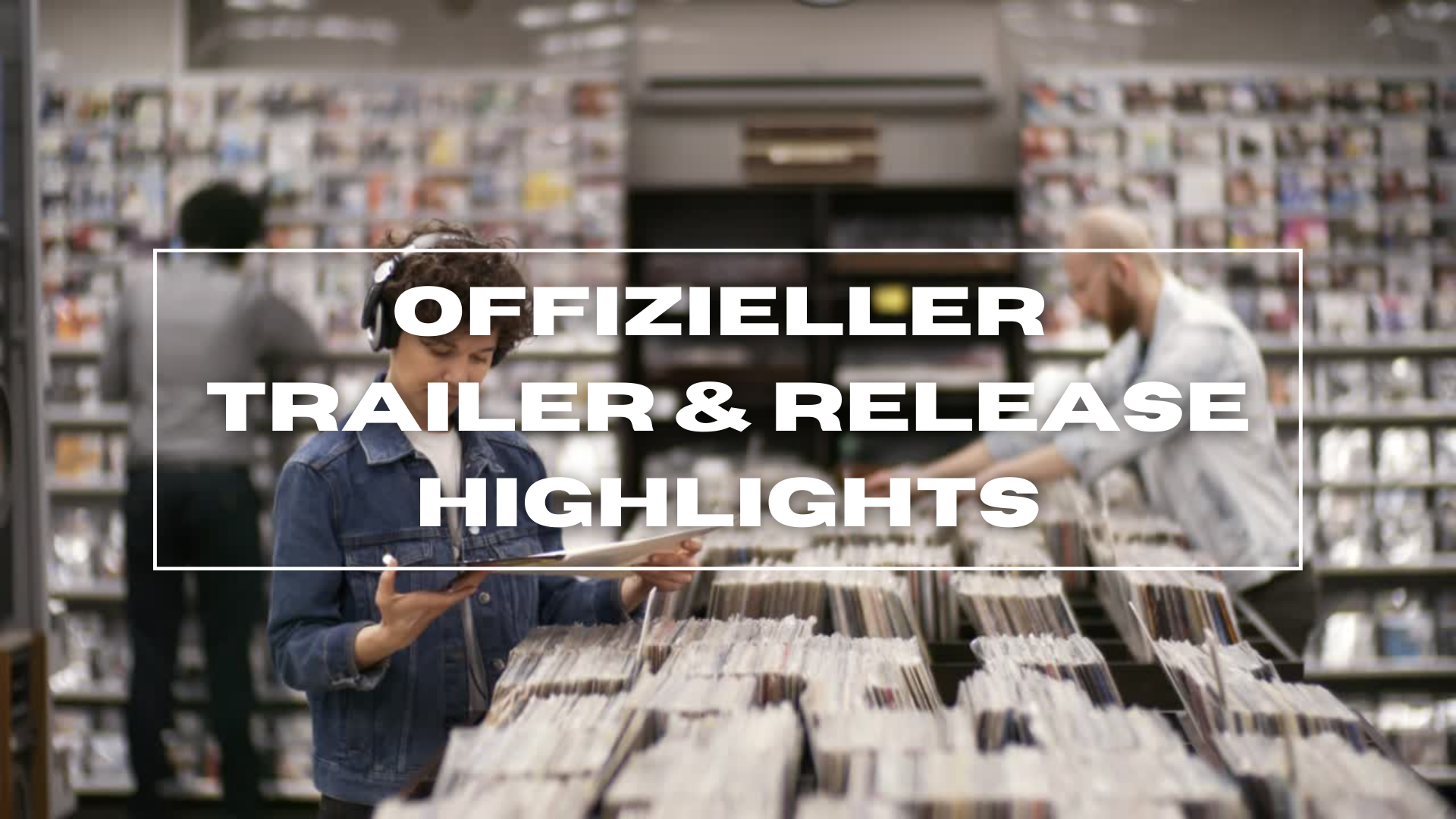 You are currently viewing OFFIZIELLER TRAILER & RELEASE HIGHLIGHTS  ZUM RSD 2023